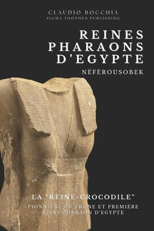 N&eacute;f&egrave;rousobek - La "Reine-Crocodile": Pionni&egrave;re du Tr&ocirc;ne et Premi&egrave;re Reine Pharaon d'Egypte image number 0