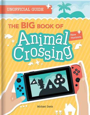 The Big Book of Animal Crossing: Everything You Need to Know to Create Your Island Paradise! image number 0