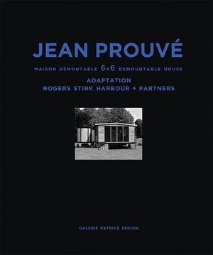 Jean Prouv&eacute; Maison D&eacute;montable 6x6 Demountable House: Adaptation Rogers Stirk Harbour+partners, 1944-2015 image number 0