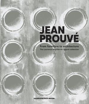 Jean Prouv&eacute; from Furniture to Architecture: The Laurence and Patrick Seguin Collection image number 0