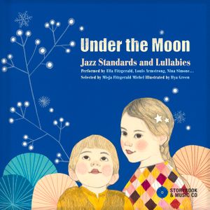 Under the Moon: Jazz Standards and Lullabies Performed by Ella Fitzgerald, Louis Armstrong, Nina Simone... [With Audio CD] image number 0