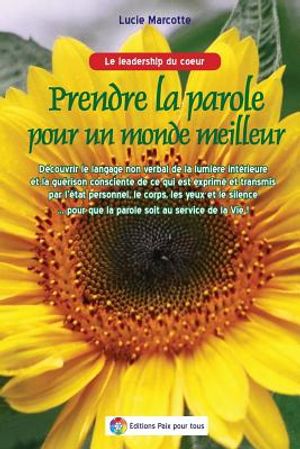 Prendre la parole pour un monde meilleur - Langage non verbal: Decouvrir le langage non verbal de la lumiere interieure et la gu&eacute;rison consciente de c image number 0