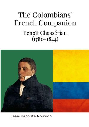 The Colombians' French Companion: Beno&icirc;t Chass&eacute;riau (1780-1844) image number 0