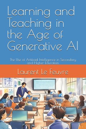 Learning and Teaching in the Age of Generative AI: The Use of ...