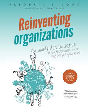 Reinventing Organizations: An Illustrated Invitation to Join the Conversation on Next-Stage Organizations image number 0