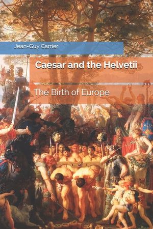 Caesar and the Helvetii: The Birth of Europe image number 0