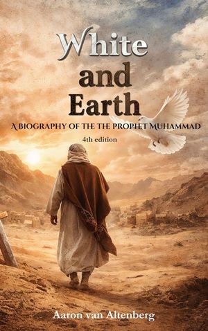 White and Earth: A Biography of the Prophet Muhammad image number 0
