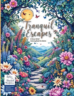 (Nature-Themed Adult Coloring Book) Tranquil Escapes: Relax and Unwind with Mindfulness adult coloring pages -Inspired by Nature Scenes and Meditative image number 0