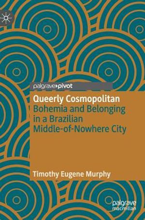Queerly Cosmopolitan: Bohemia and Belonging in a Brazilian Middle-Of-Nowhere City image number 0