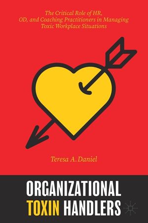 Organizational Toxin Handlers: The Critical Role of HR, OD, and Coaching Practitioners in Managing Toxic Workplace Situations image number 0