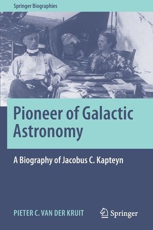 Pioneer of Galactic Astronomy: A Biography of Jacobus C. Kapteyn image number 0