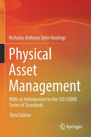 Physical Asset Management: With an Introduction to the ISO 55000 Series of Standards image number 0