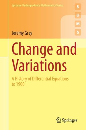 Change and Variations: A History of Differential Equations to 1900 image number 0