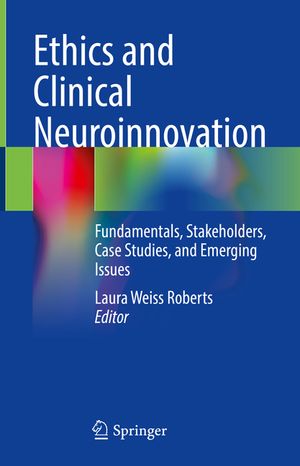 Ethics and Clinical Neuroinnovation: Fundamentals, Stakeholders, Case Studies, and Emerging Issues image number 0