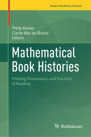 Mathematical Book Histories: Printing, Provenance, and Practices of Reading image number 0