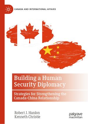 Building a Human Security Diplomacy: Strategies for Strengthening the Canada-China Relationship image number 0