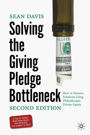 Solving the Giving Pledge Bottleneck: How to Finance Solutions Using Philanthropic Private Equity image number 0