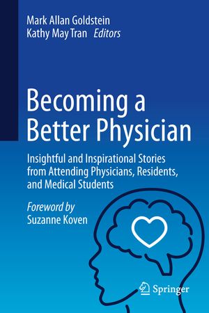Becoming a Better Physician: Insightful and Inspirational Stories from Attending Physicians, Residents, and Medical Students image number 0