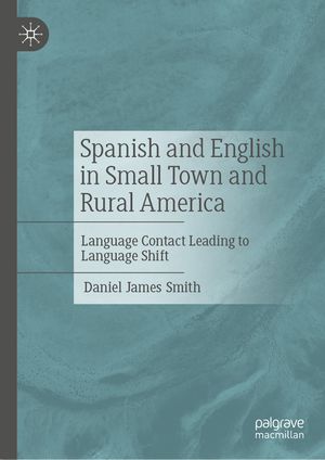Spanish and English in Small Town and Rural America: Language Contact Leading to Language Shift image number 0