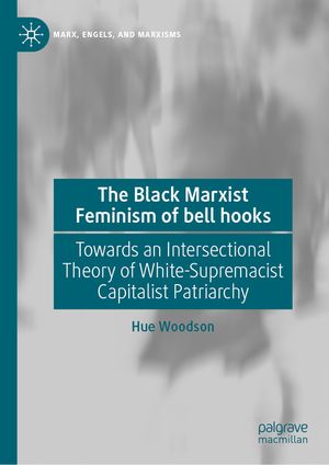 The Black Marxist Feminism of Bell Hooks: Towards an Intersectional Theory of White-Supremacist Capitalist Patriarchy image number 0