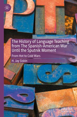 The History of Language Teaching from the Spanish-American War Until the Sputnik Moment: From Hot to Cold Wars image number 0