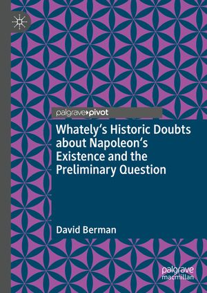 Whately's Historic Doubts about Napoleon's Existence and the Preliminary Question image number 0