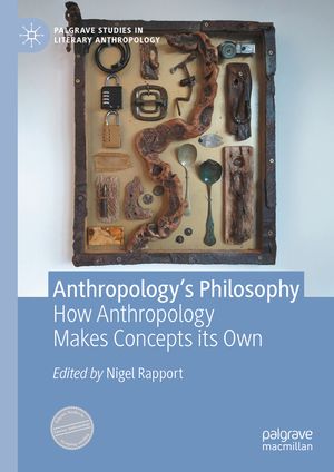 Anthropology's Philosophy: How Anthropology Makes Concepts Its Own image number 0