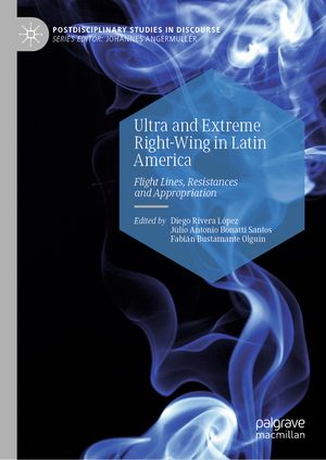 Ultra and Extreme Right-Wing in Latin America: Flight Lines, Resistances and Appropriation image number 0