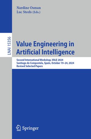 Value Engineering in Artificial Intelligence: Second International Workshop, Vale 2024, Santiago de Compostela, Spain, October 19-24, 2024, Revised Se image number 0