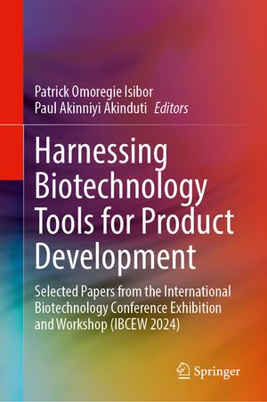 Harnessing Biotechnology Tools for Product Development: Selected Papers from the International Biotechnology Conference Exhibition and Workshop (Ibcew image number 0