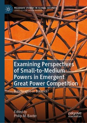 Examining Perspectives of Small-To-Medium Powers in Emergent Great Power Competition: Bandwagon or Balance? image number 0