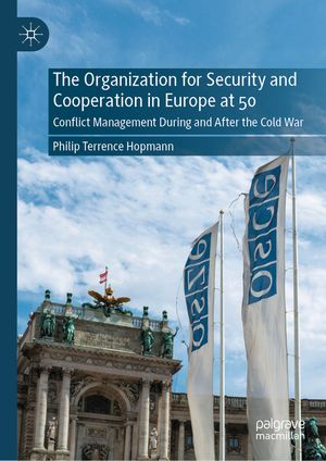 The Organization for Security and Cooperation in Europe at 50: Conflict Management During and After the Cold War image number 0