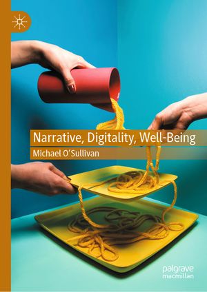 Narrative, Digitality, Well-Being image number 0