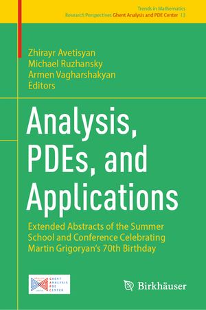 Analysis, Pdes, and Applications: Extended Abstracts of the Summer School and Conference Celebrating Martin Grigoryan's 70th Birthday image number 0