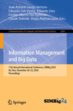 Information Management and Big Data: 11th Annual International Conference, Simbig 2024, Ilo, Peru, November 20-22, 2024, Proceedings image number 0