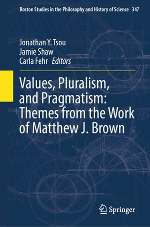 Values, Pluralism, and Pragmatism: Themes from the Work of Matthew J. Brown image number 0