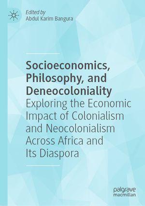 Socioeconomics, Philosophy, and Deneocoloniality: Exploring the Economic Impact of Colonialism and Neocolonialism Across Africa and Its Diaspora image number 0
