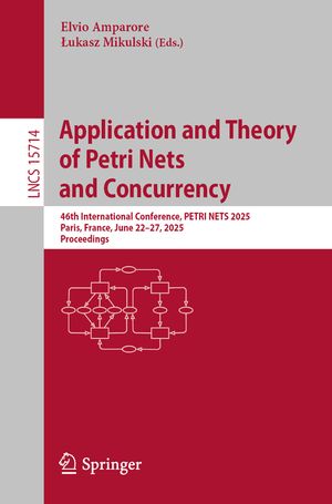 Application and Theory of Petri Nets and Concurrency: 46th International Conference, Petri Nets 2025, Paris, France, June 22-27, 2025, Proceedings image number 0