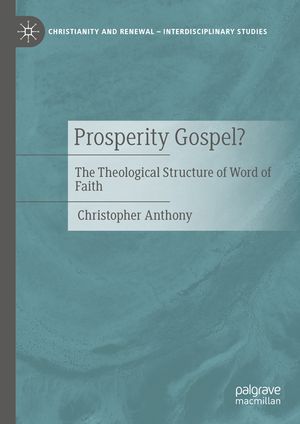 Prosperity Gospel?: The Theological Structure of Word of Faith image number 0