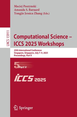 Computational Science - Iccs 2025 Workshops: 25th International Conference, Singapore, Singapore, July 7-9, 2025, Proceedings, Part V image number 0