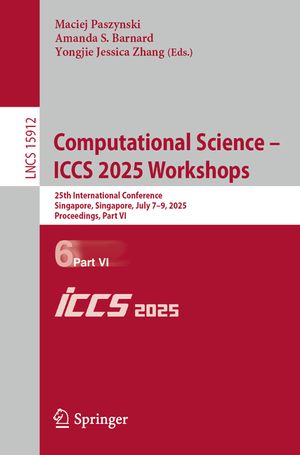 Computational Science - Iccs 2025 Workshops: 25th International Conference, Singapore, Singapore, July 7-9, 2025, Proceedings, Part VI image number 0