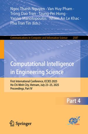 Computational Intelligence in Engineering Science: First International Conference, Iccies 2025, Ho CHI Minh City, Vietnam, July 23-25, 2025, Proceedin image number 0