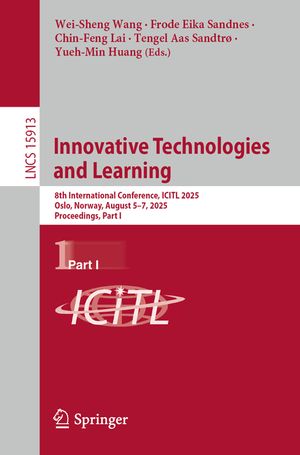Innovative Technologies and Learning: 8th International Conference, Icitl 2025, Oslo, Norway, August 5-7, 2025, Proceedings, Part I image number 0