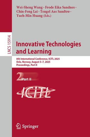 Innovative Technologies and Learning: 8th International Conference, Icitl 2025, Oslo, Norway, August 5-7, 2025, Proceedings, Part II image number 0