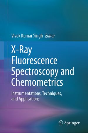 X-Ray Fluorescence Spectroscopy and Chemometrics: Instrumentations, Techniques, and Applications image number 0