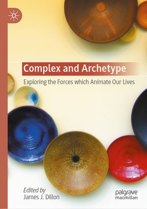 Complex and Archetype: Exploring the Forces Which Animate Our Lives image number 0