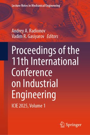 Proceedings of the 11th International Conference on Industrial Engineering: Icie 2025, Volume 1 image number 0