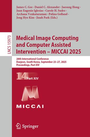 Medical Image Computing and Computer Assisted Intervention - Miccai 2025: 28th International Conference, Daejeon, South Korea, September 23-27, 2025, image number 0