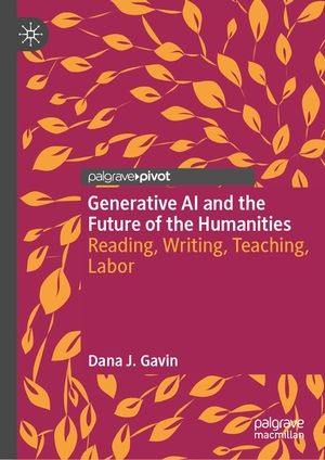 Generative AI and the Future of the Humanities: Reading, Writing, Teaching, Labor image number 0