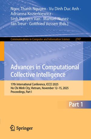 Advances in Computational Collective Intelligence: 17th International Conference, ICCCI 2025, Ho CHI Minh City, Vietnam, November 12-15, 2025, Proceed image number 0